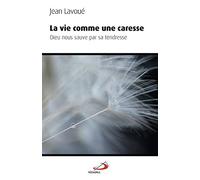VIE COMME UNE CARESSE (LA)