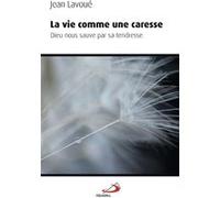 Vie comme une caresse (la) J. Lavoue (Auteur)