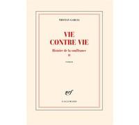 Tristan Garcia – Vie contre vie – Gallimard