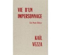 Vie d’un impersonnage VEZZA, Kaïl (Auteur)