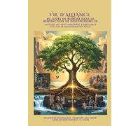 VIE D'ALLIANCE - 40 jours de marche dans la bénédiction de Deutéronome 28: Histoires de vraies personnes, d'obéissance réelle et de transformation réelle