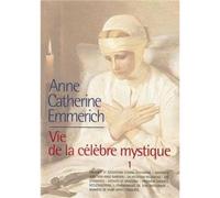 Vie d'Anne-Catherine Emmerich - Tome 1, 1774-1819 - K.-E. SCHMOEGER - Tequi - broché - Essai