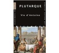 Vie d'Antoine Plutarque (Auteur), Françoise Frazier (Notes), Françoise Frazier (Introduction), Émile Chambry (Edité par), Robert Flacelière (Edité par)