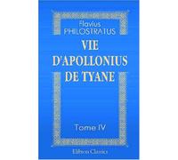 Vie d'Apollonius de Tyane: Tome 4