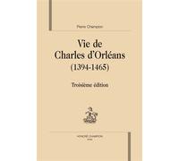 Vie de Charles d'Orléans - 1394-1465 Troisième édition - Pierre Champion - Honore Champion - broché - Essai