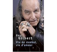 Vie de combat, vie d'amour - Guy Gilbert - Points - Poche - Essai
