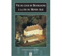 Vie de cour en Bourgogne à la fin du Moyen Age