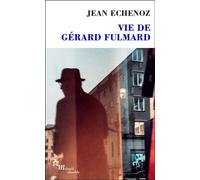 Vie de Gérard Fulmard - Jean Echenoz - Minuit - Poche - Roman