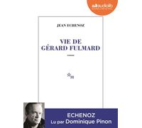 Vie de Gérard Fulmard Livre audio 1 CD MP3 - Jean Echenoz - Audiolib - Texte lu (CD) - Textes lus CD