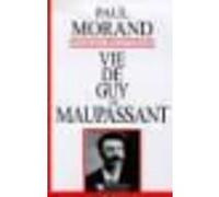 Vie de Guy de Maupassant Paul Morand (Auteur)