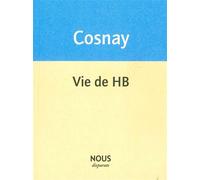 Vie de HB - Marie Cosnay - Nous Eds - broché - Biographie
