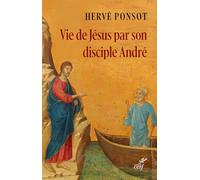 Vie de Jésus par son disciple André