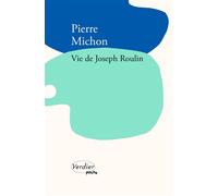 Vie de Joseph Roulin - Pierre Michon - Verdier - Poche - Roman