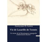 Vie de Lazarille de Tormès: Un texte de la Renaissance espagnole entièrement illustré