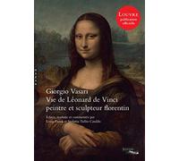 Vie de Léonard de Vinci par Vasari: Edition critique et nouvelle traduction commentée