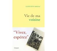 Vie de ma voisine - Geneviève Brisac - Grasset - broché - Roman
