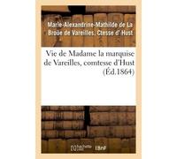 Vie de madame la marquise de Vareilles, comtesse d'Hust - Hust - Hachette Bnf - broché - Livre