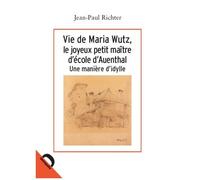Vie De Maria Wutz, Le Joyeux Petit Maître D'école D'auenthal - Une Manière D'idylle