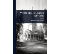 Vie De Monseigneur DufÃatre