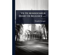 Vie De Monseigneur Henry De Belsunce ......