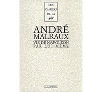 Vie de Napoléon par lui-même André Malraux (Auteur), Jean Grosjean (Préface)