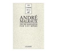 Vie de Napoléon par lui-même André Malraux (Auteur), Jean Grosjean (Préface)