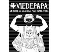 Vie de papa : Un livre de coloriage pour homme viril - 88 pages Format A4 NLFBP Editions (Auteur)