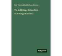 Vie de Philippe Mélanchton: Vie de Philippe Mélanchton