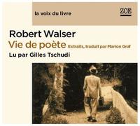 Vie de poète Lu par gilles tschudi - Robert Walser - Zoe - Texte lu (CD) - Textes lus CD