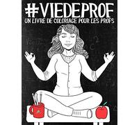 Vie de prof: Un livre de coloriage pour les profs