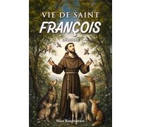 Vie de saint François d'Assise: La Légende majeure de saint François par saint Bonaventure