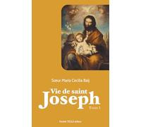 Vie de saint Joseph: Tome 1