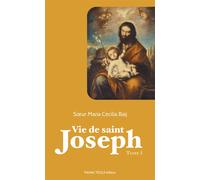 Vie de saint Joseph - Tome 1 - Marie Cecilia Baij - Tequi - broché - Essai