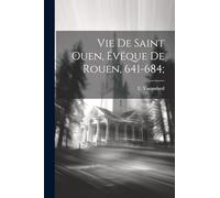 Vie de Saint Ouen, Évëque de Rouen, 641-684;