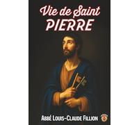 Vie de Saint Pierre: Prince des Apôtres et premier pape de la chrétienté.