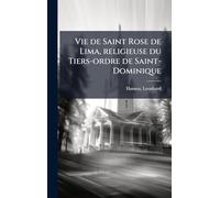 Vie de Saint Rose de Lima, religieuse du Tiers-ordre de Saint-Dominique
