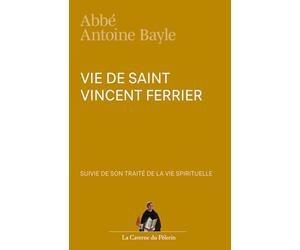 Vie de saint Vincent Ferrier, par l'abbé Antoine Bayle