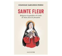 Vie de sainte Fleur - Dominique Sabourdin-Perrin - Salvator - broché - Essai