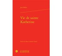 Vie de sainte Katherine Jean Mielot (Auteur), Richard Trachsler (Direction)