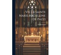 Vie De Sainte Marie Madeleine De Pazzi