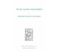 Vie de Sainte Synclétique. Discours de salut à une vierge