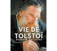 Vie de Tolstoi: une biographie critique de Léon Tolstoï écrite par Romain Rolland.