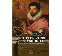 Vie D'écrivains Vies D'artistes - Espagne, France, Italie, Xvie-Xviiie Siècles