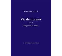 Vie des formes Suivi de: Éloge de la main - Henri Focillon - La Republique Des Lettres - broché - Essai