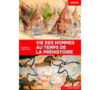 Vie des hommes au temps de la préhistoire