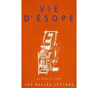 Vie d'Esope Livre du philosophe Xanthos et de son esclave Ésope. Du monde de vie d'Ésope. - Corinne Jouanno - Belles Lettres - broché - Biographie