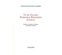 Vie du Chevalier Francesco Borromini,Architecte - Giovanni Battista Passeri - L'echoppe Eds De - broché - Biographie