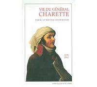 Vie du Général Charette, commandant en chef les armées catholiques et royales dans la Vendée et dans les pays insurgés