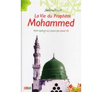 VIE DU PROPHèTE MOHAMMED (LA) Récit expliqué aux jeunes - Jawad Ali - La Ruche Eds - broché - Document jeunesse