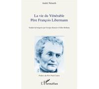 Vie du Vénérable Père François Libermann - André Németh - L'harmattan - broché - Biographie